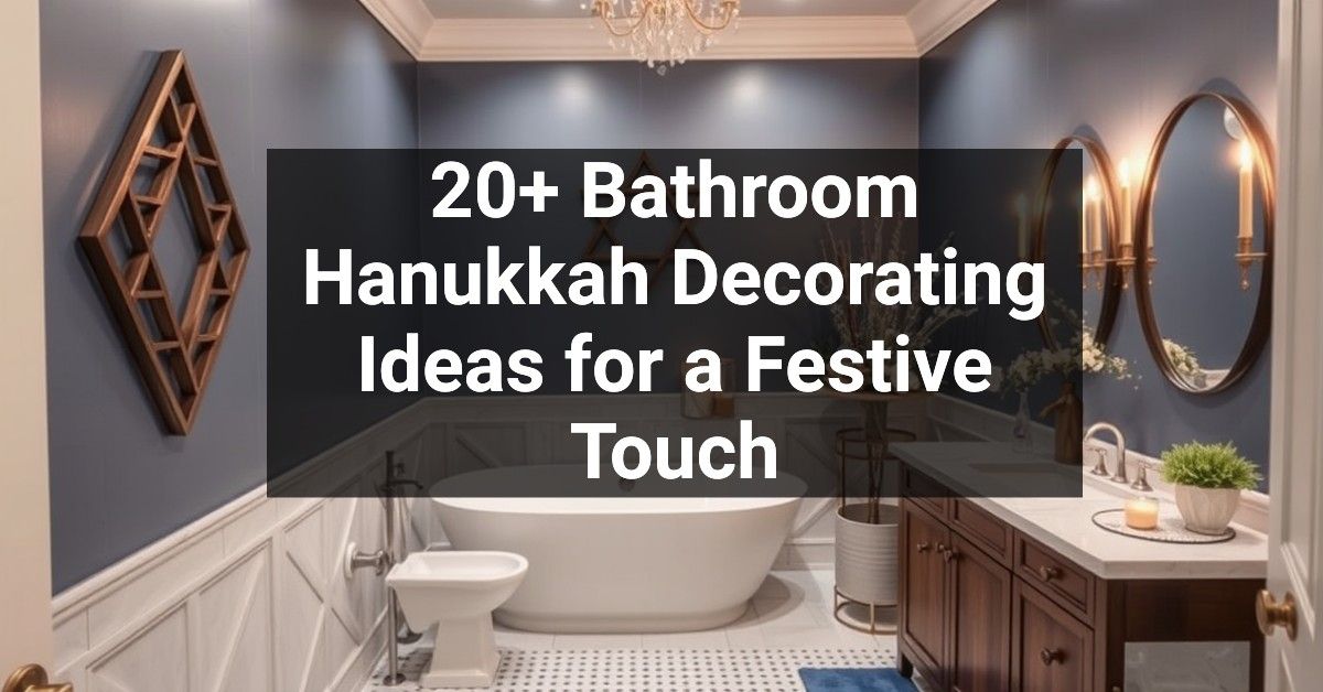 20+ Bathroom Hanukkah Decorating Ideas for a Festive Touch