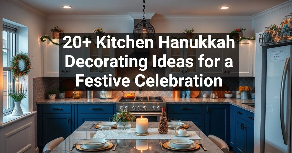 20+ Kitchen Hanukkah Decorating Ideas for a Festive Celebration