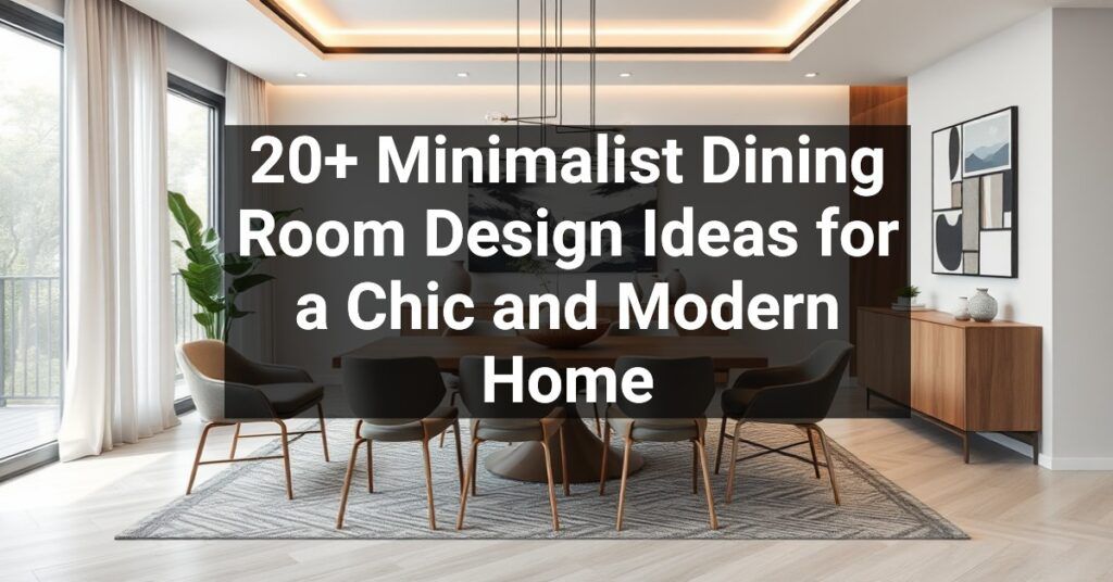 20+ Minimalist Dining Room Design Ideas for a Chic and Modern Home