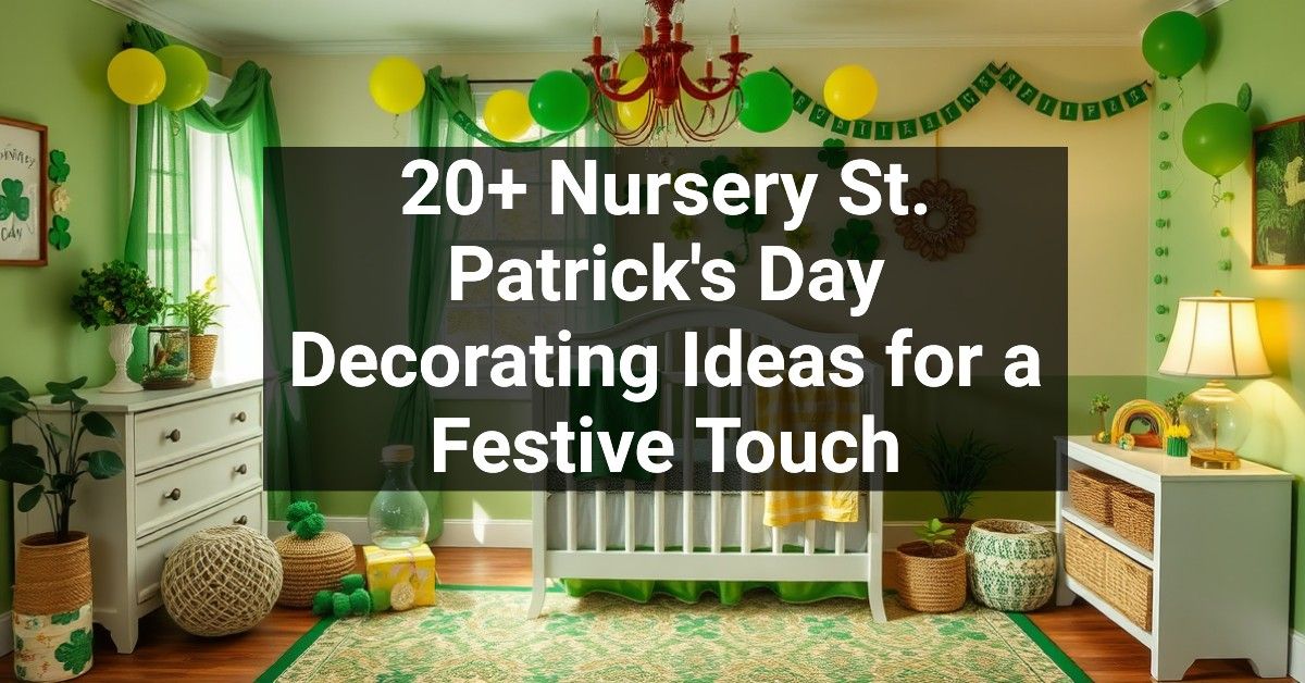 20+ Nursery St. Patrick's Day Decorating Ideas for a Festive Touch