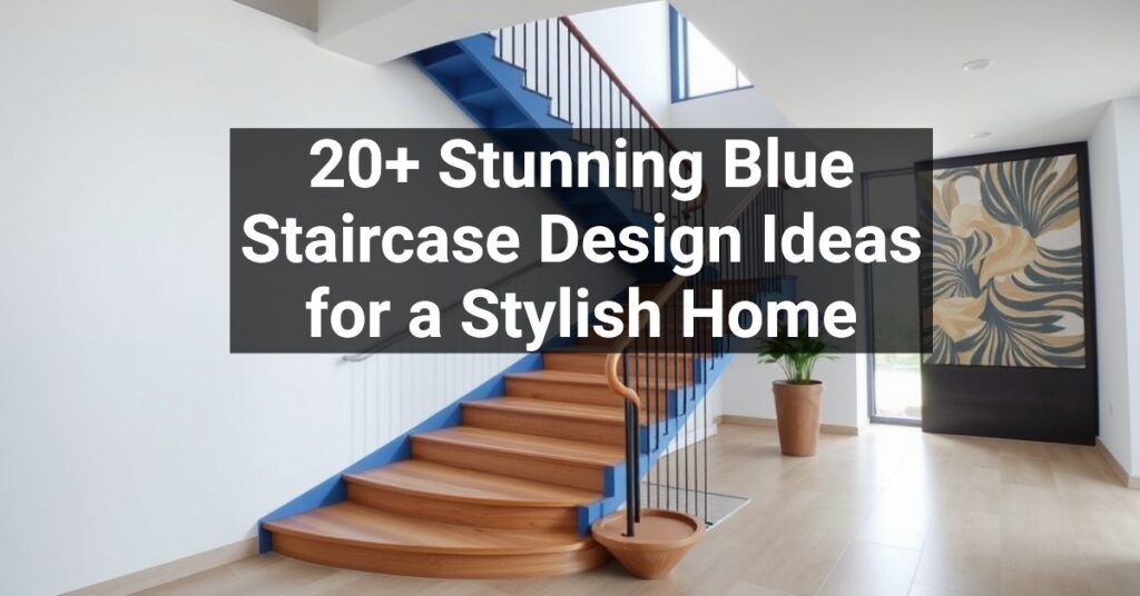 20+ Stunning Blue Staircase Design Ideas for a Stylish Home