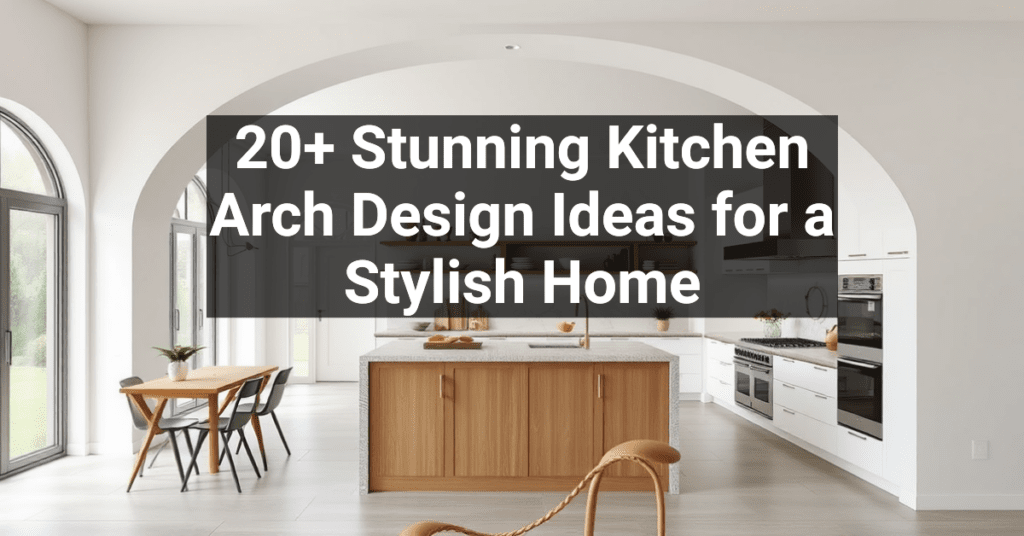 20+ Stunning Kitchen Arch Design Ideas for a Stylish Home