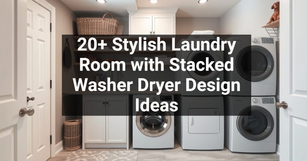 20+ Stylish Laundry Room with Stacked Washer Dryer Design Ideas