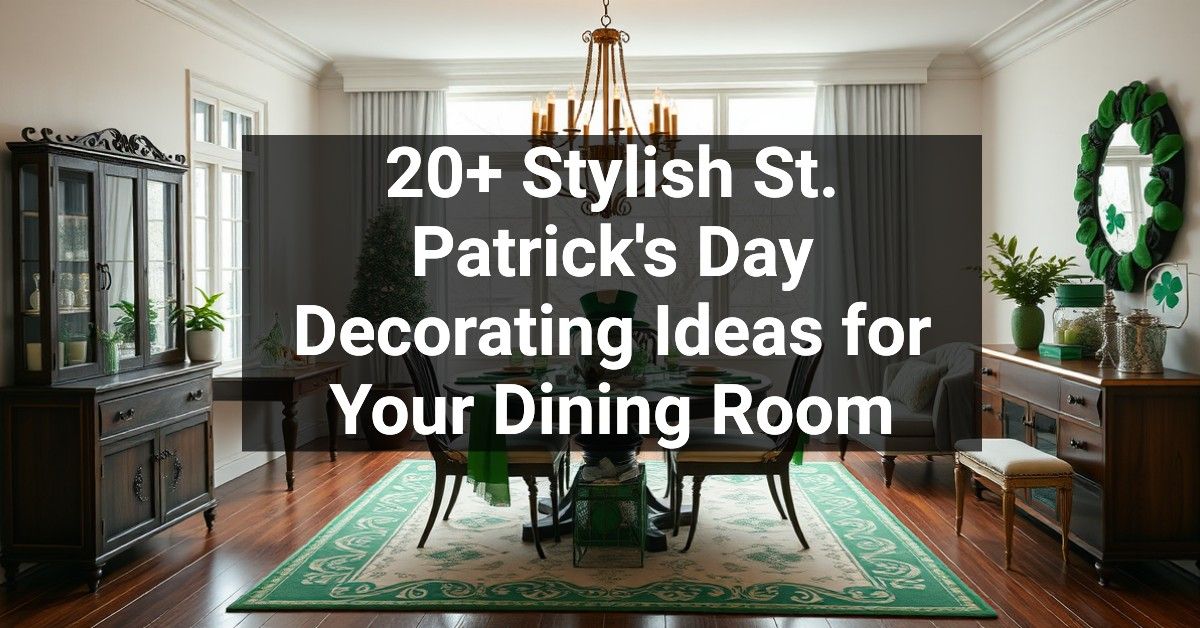 20+ Stylish St. Patrick's Day Decorating Ideas for Your Dining Room