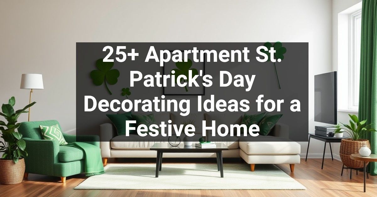 25+ Apartment St. Patrick's Day Decorating Ideas for a Festive Home