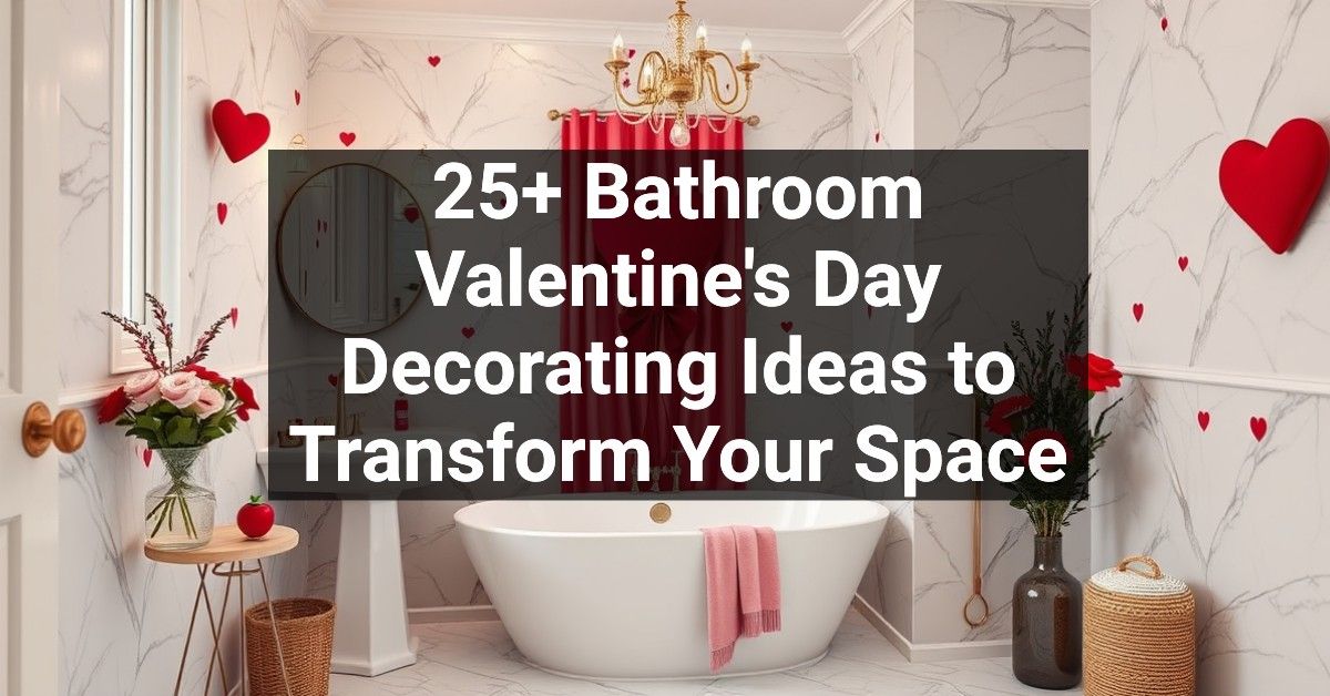 25+ Bathroom Valentine's Day Decorating Ideas to Transform Your Space