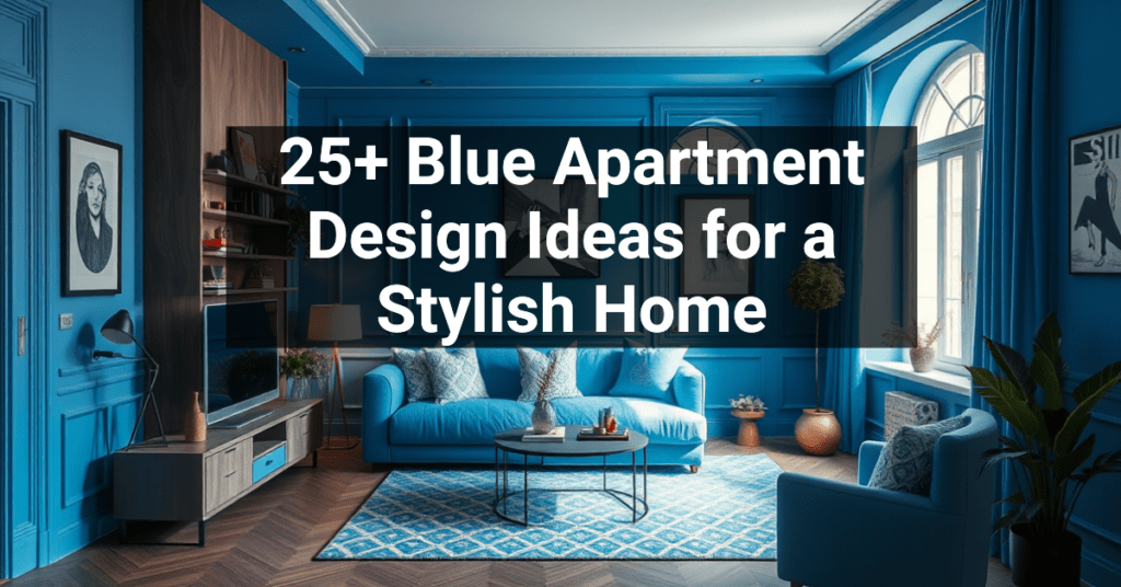 25+ Blue Apartment Design Ideas for a Stylish Home