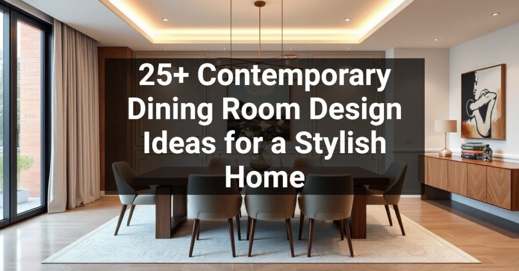 25+ Contemporary Dining Room Design Ideas for a Stylish Home