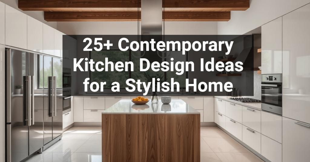 25+ Contemporary Kitchen Design Ideas for a Stylish Home