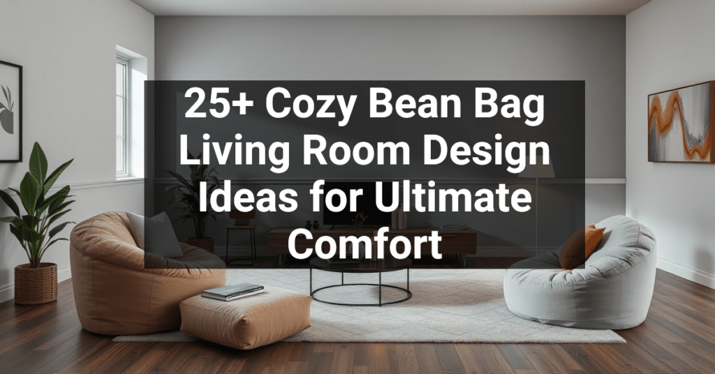 25+ Cozy Bean Bag Living Room Design Ideas for Ultimate Comfort