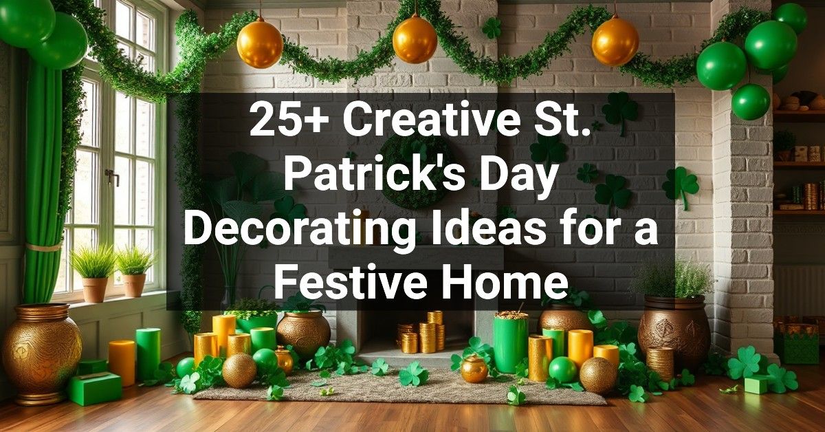 25+ Creative St. Patrick's Day Decorating Ideas for a Festive Home