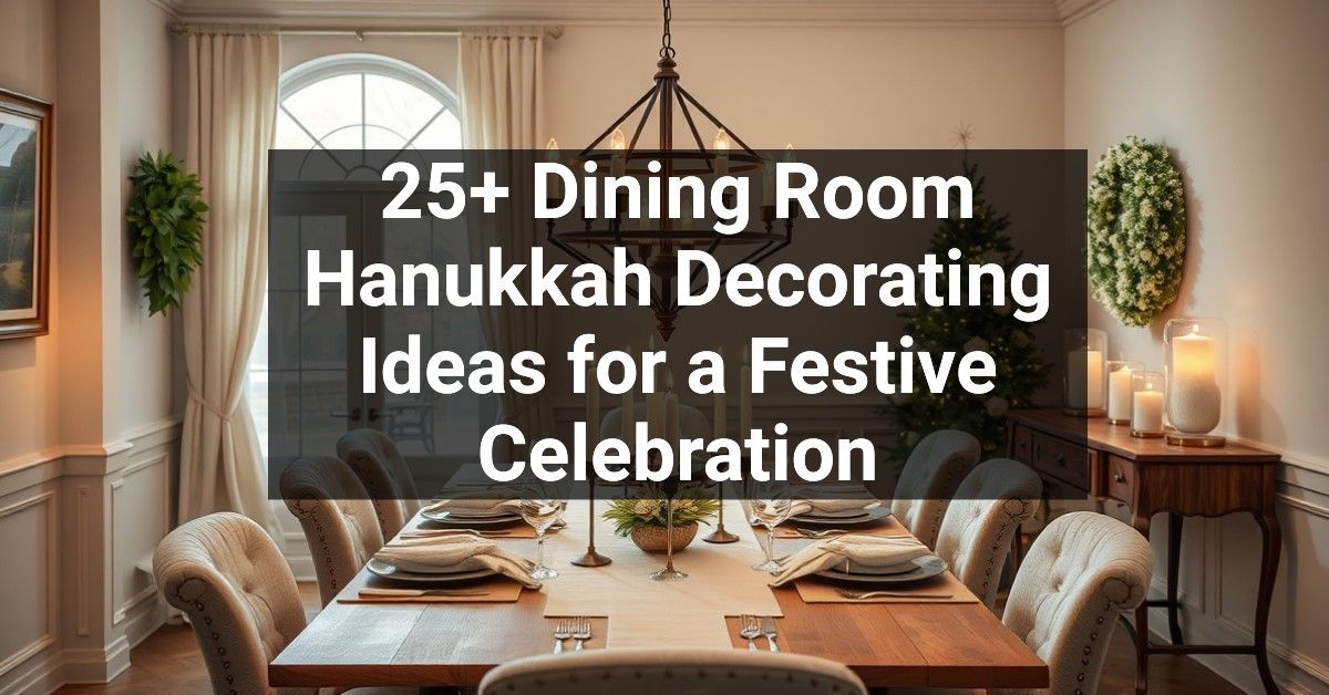 25+ Dining Room Hanukkah Decorating Ideas for a Festive Celebration