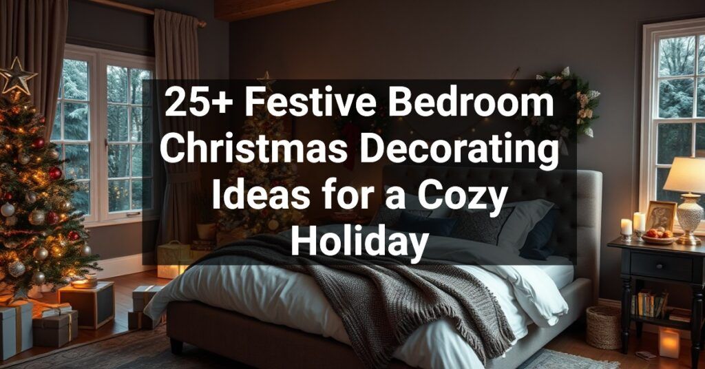 25+ Festive Bedroom Christmas Decorating Ideas for a Cozy Holiday