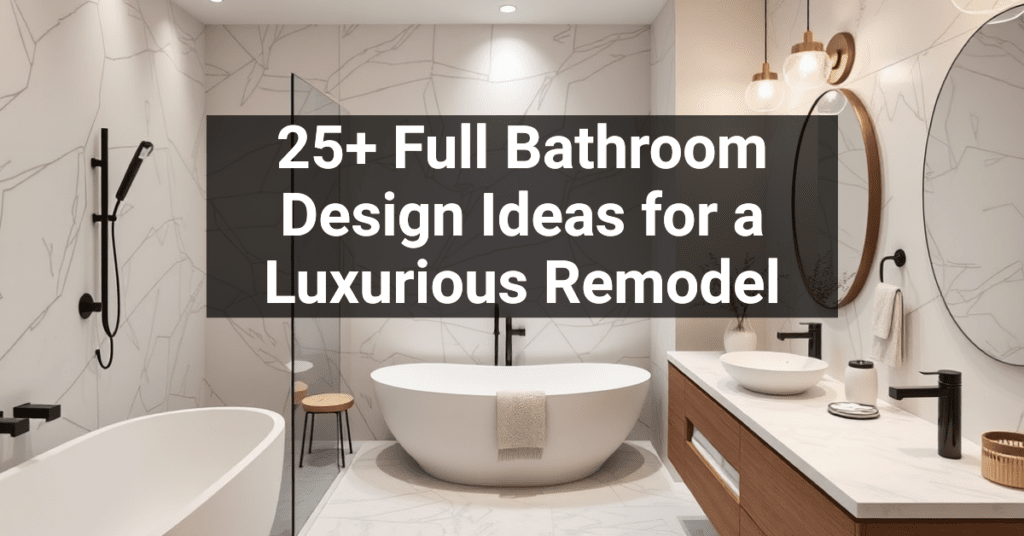 25+ Full Bathroom Design Ideas for a Luxurious Remodel