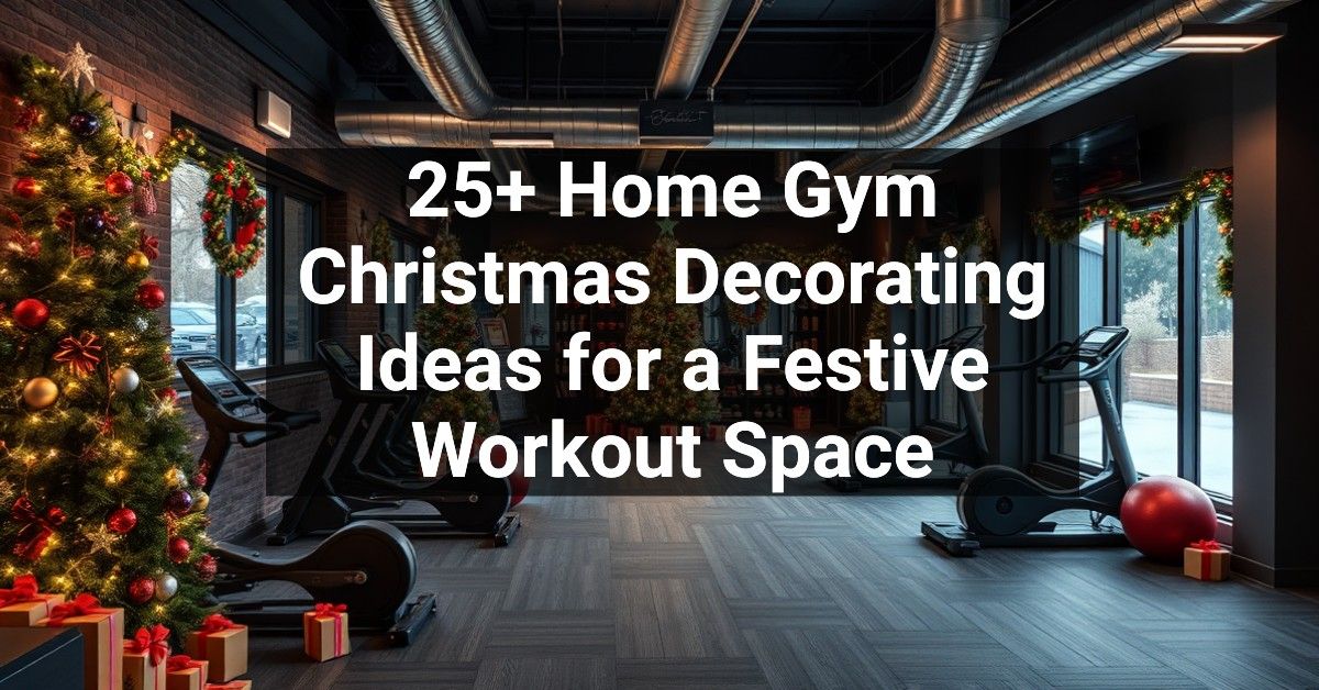 25+ Home Gym Christmas Decorating Ideas for a Festive Workout Space