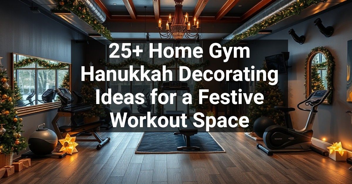 25+ Home Gym Hanukkah Decorating Ideas for a Festive Workout Space