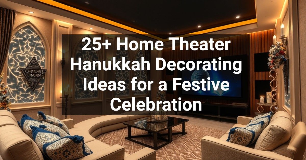 25+ Home Theater Hanukkah Decorating Ideas for a Festive Celebration