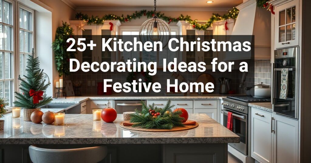 25+ Kitchen Christmas Decorating Ideas for a Festive Home