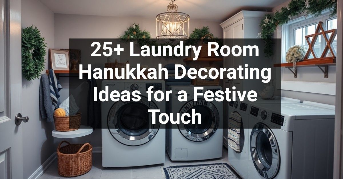 25+ Laundry Room Hanukkah Decorating Ideas for a Festive Touch