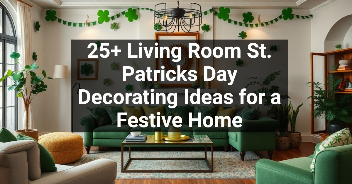 25+ Living Room St. Patricks Day Decorating Ideas for a Festive Home