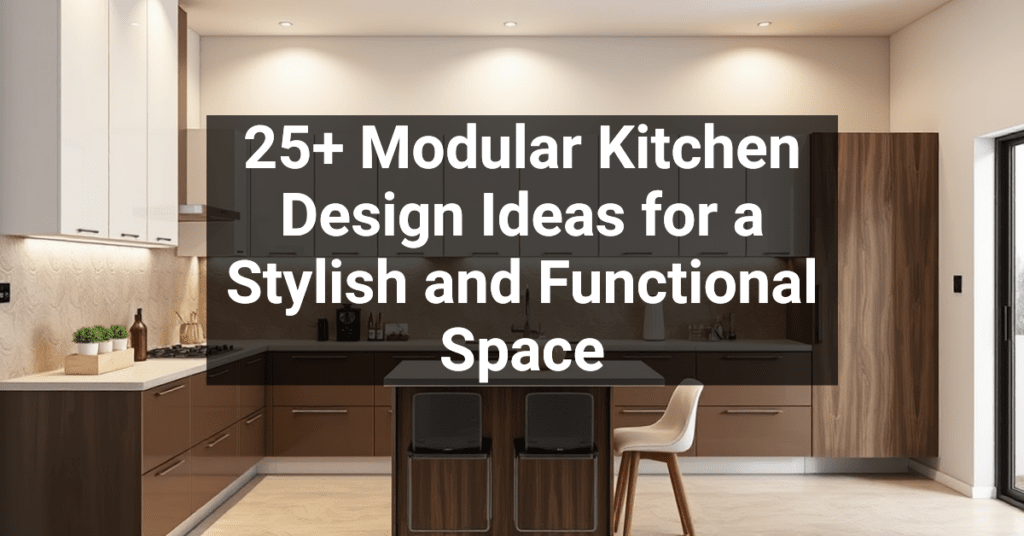 25+ Modular Kitchen Design Ideas for a Stylish and Functional Space