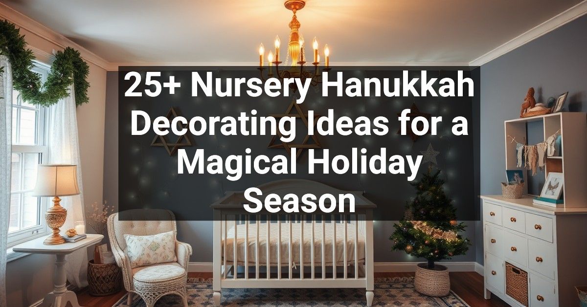 25+ Nursery Hanukkah Decorating Ideas for a Magical Holiday Season