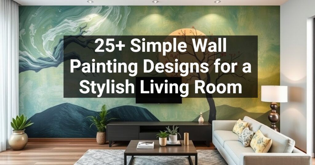 25+ Simple Wall Painting Designs for a Stylish Living Room