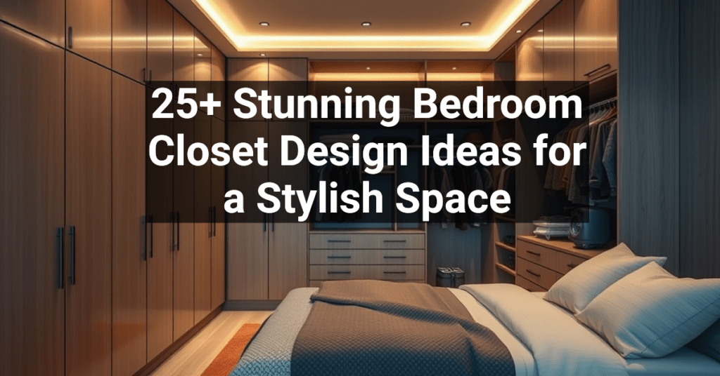 25+ Stunning Bedroom Closet Design Ideas for a Stylish Space