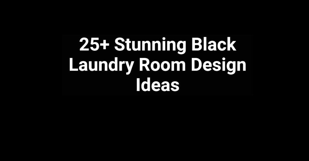 25+ Stunning Black Laundry Room Design Ideas