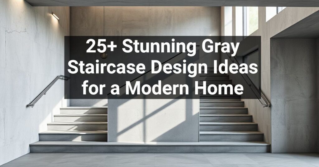 25+ Stunning Gray Staircase Design Ideas for a Modern Home