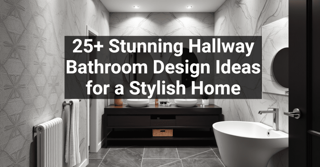 25+ Stunning Hallway Bathroom Design Ideas for a Stylish Home