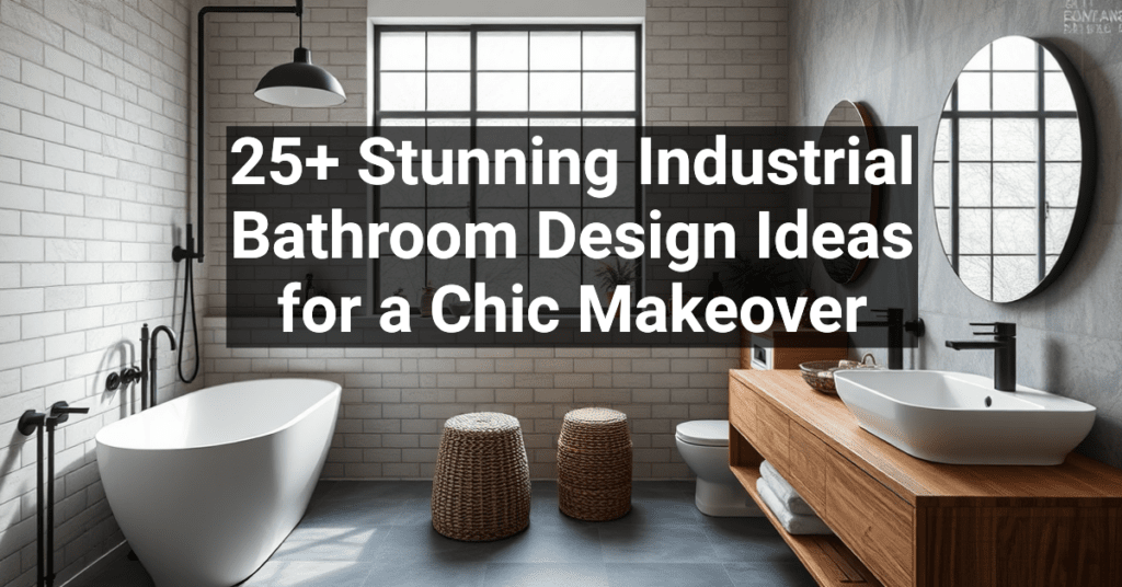 25+ Stunning Industrial Bathroom Design Ideas for a Chic Makeover