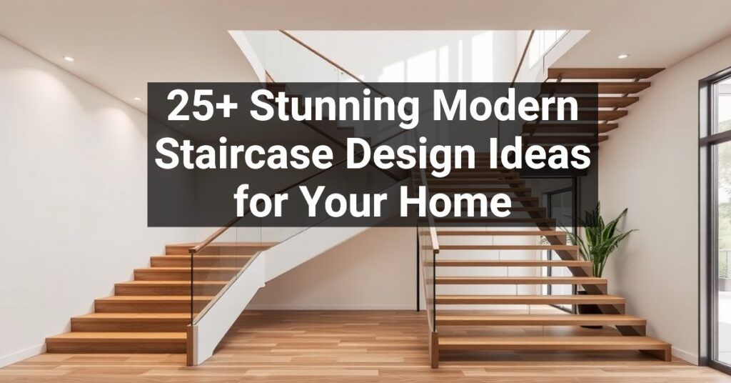 25+ Stunning Modern Staircase Design Ideas for Your Home