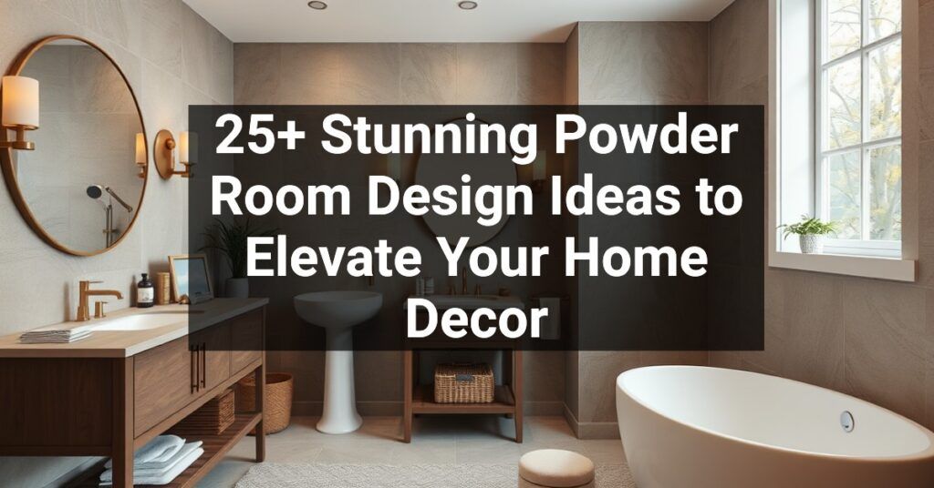 25+ Stunning Powder Room Design Ideas to Elevate Your Home Decor