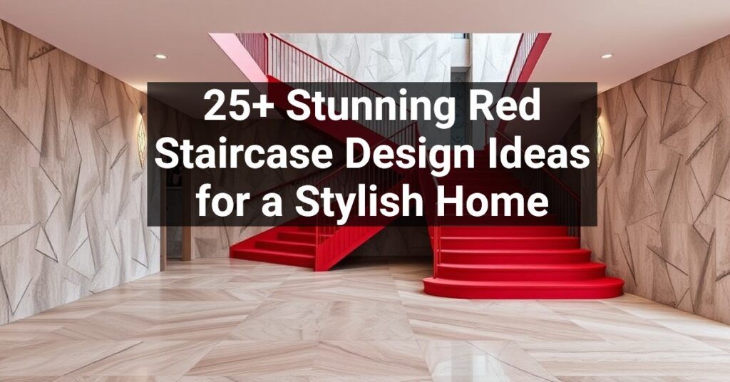 25+ Stunning Red Staircase Design Ideas for a Stylish Home