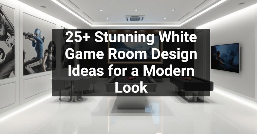 25+ Stunning White Game Room Design Ideas for a Modern Look