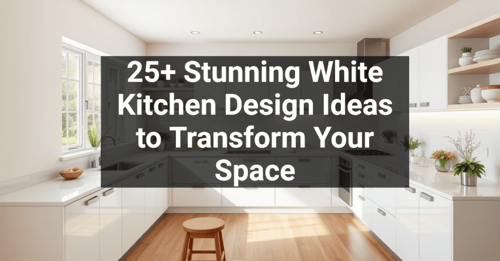 25+ Stunning White Kitchen Design Ideas to Transform Your Space