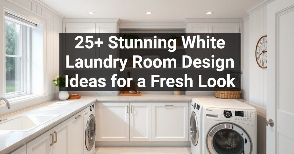 25+ Stunning White Laundry Room Design Ideas for a Fresh Look