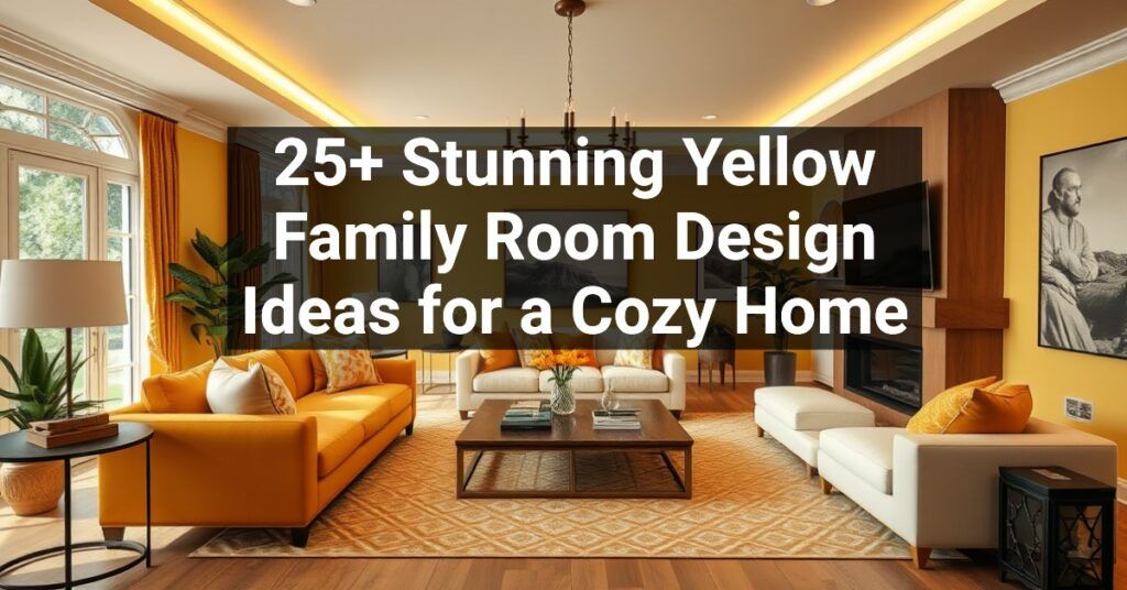 25+ Stunning Yellow Family Room Design Ideas for a Cozy Home