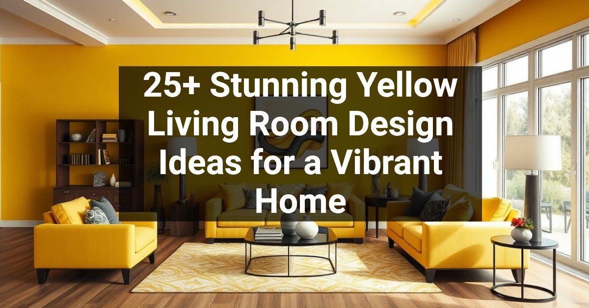 25+ Stunning Yellow Living Room Design Ideas for a Vibrant Home