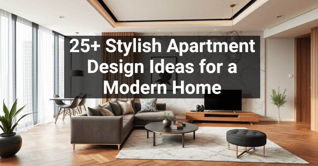 25+ Stylish Apartment Design Ideas for a Modern Home