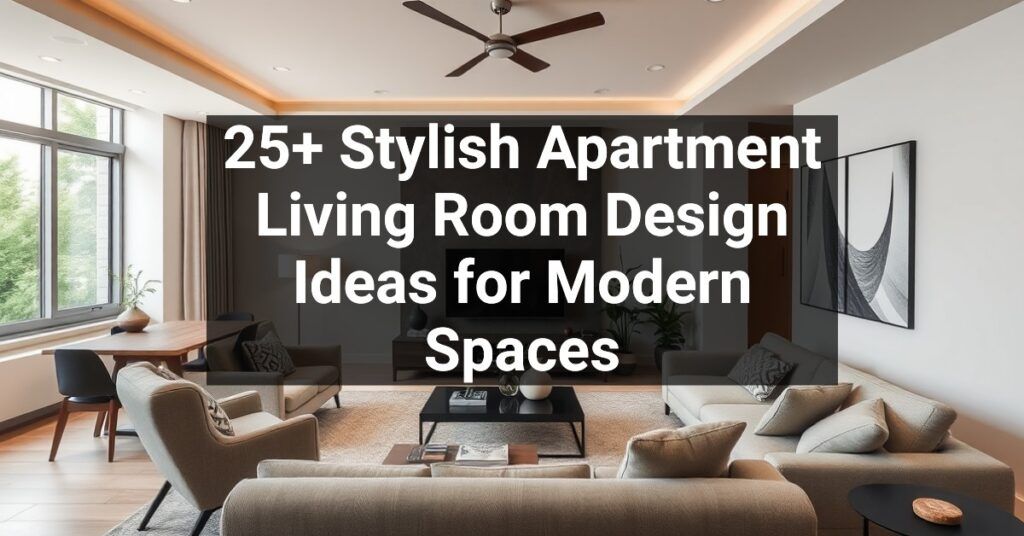 25+ Stylish Apartment Living Room Design Ideas for Modern Spaces