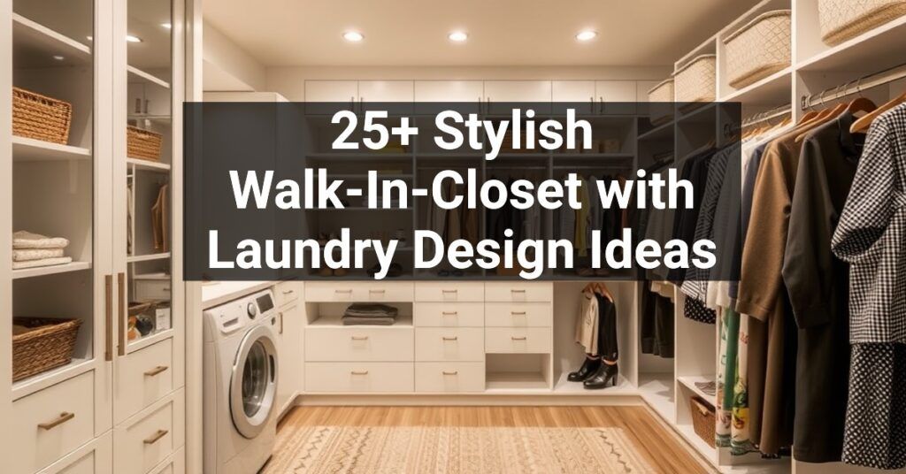 25+ Stylish Walk-In-Closet with Laundry Design Ideas