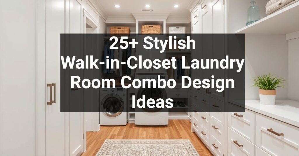 25+ Stylish Walk-in-Closet Laundry Room Combo Design Ideas