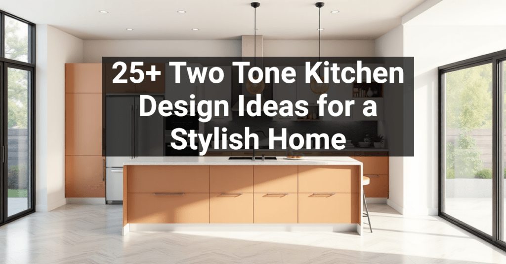 25+ Two Tone Kitchen Design Ideas for a Stylish Home