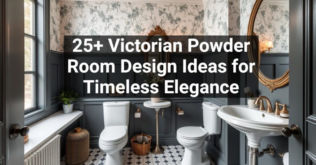 25+ Victorian Powder Room Design Ideas for Timeless Elegance