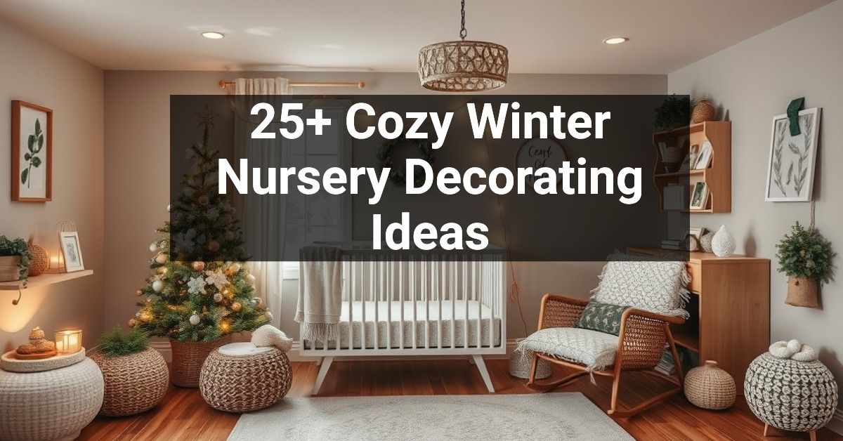 25+ Cozy Winter Nursery Decorating Ideas