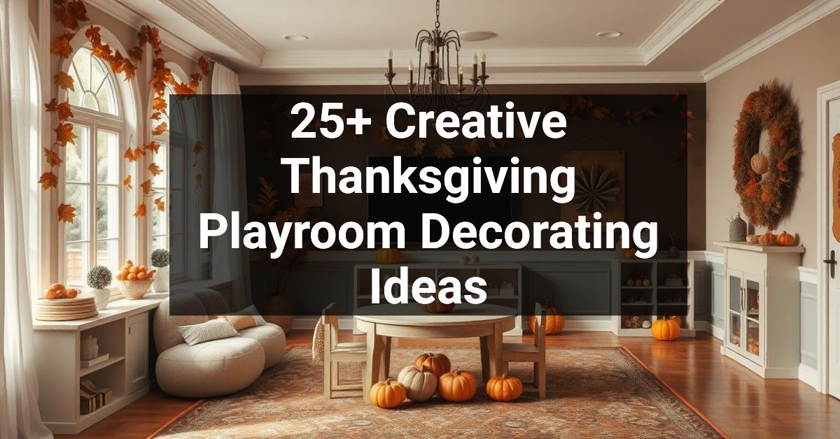 25+ Creative Thanksgiving Playroom Decorating Ideas