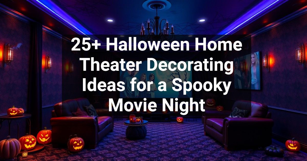 25+ Halloween Home Theater Decorating Ideas for a Spooky Movie Night