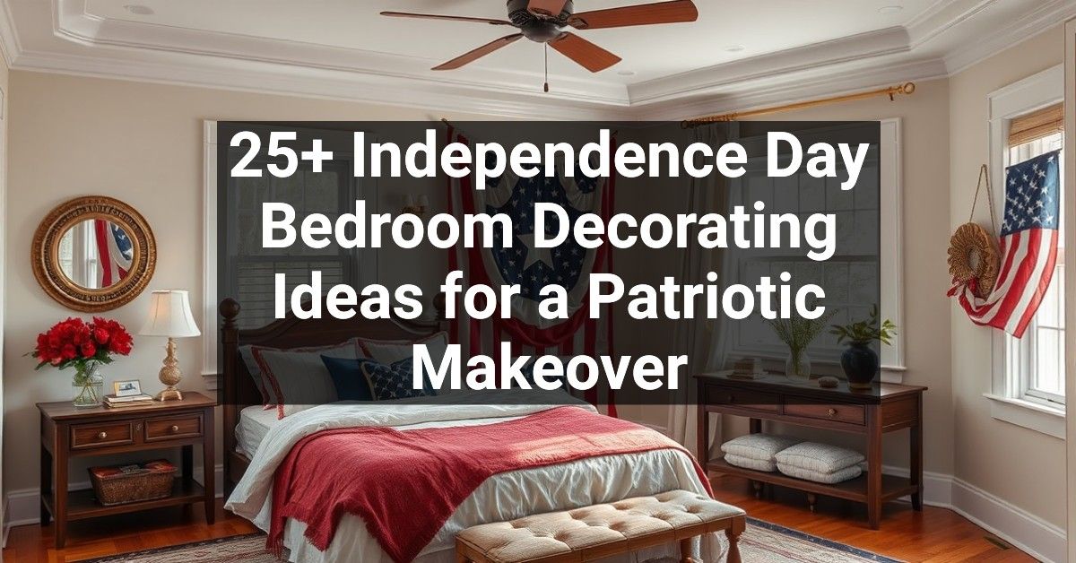 25+ Independence Day Bedroom Decorating Ideas for a Patriotic Makeover